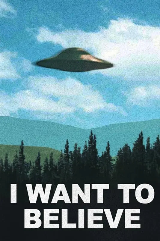 I Want To Believe Poster UFO Artwork Alien TV Retro 90s Poster Wall Decor Movie Poster The Truth is Out There I Believe Poster All Seasons Horror Movie Cool Wall Art Print Poster 16x24 https://www.amazon.com/dp/B09XBVKWW8