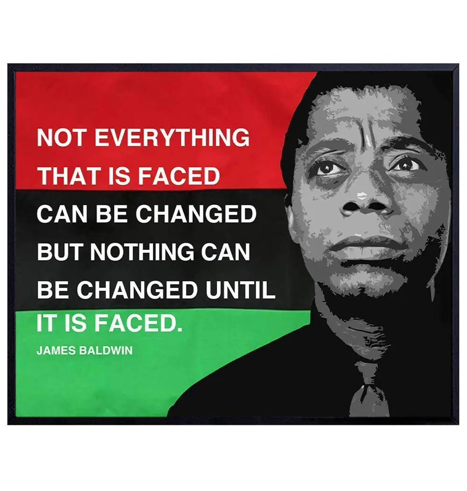 James Baldwin Quote, Black Leaders Inspirational Wall Art Print - 8x10 Civil Rights Home Decor, Classroom Decoration on African American Flag - Gift for Teacher, Black History Month - Unframed Poster https://www.amazon.com/dp/B084VJRZJR