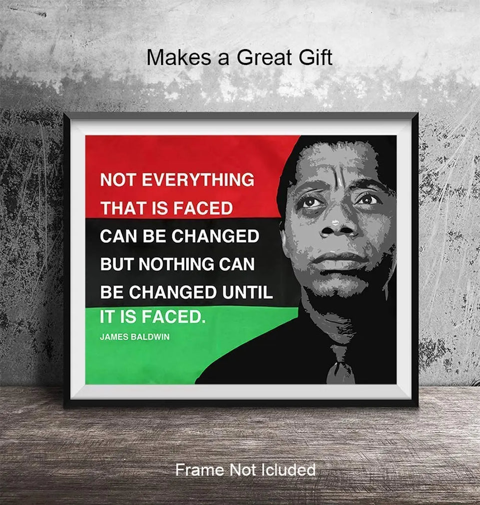 James Baldwin Quote, Black Leaders Inspirational Wall Art Print - 8x10 Civil Rights Home Decor, Classroom Decoration on African American Flag - Gift for Teacher, Black History Month - Unframed Poster https://www.amazon.com/dp/B084VJRZJR