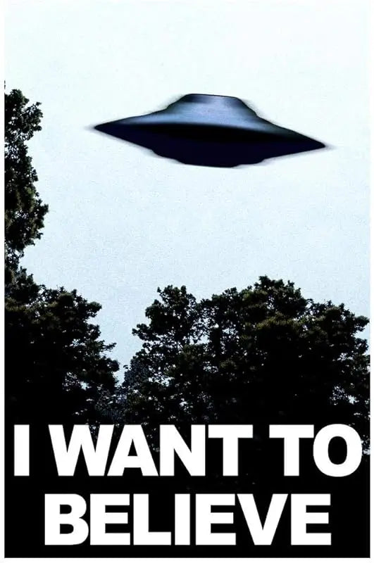 I Want To Believe Poster UFO Artwork Alien TV Retro 90s Poster Wall Decor Movie Poster The Truth is Out There I Believe Poster All Seasons Horror Movie Cool Wall Art Print Poster 16x24 https://www.amazon.com/dp/B09XBVKWW8