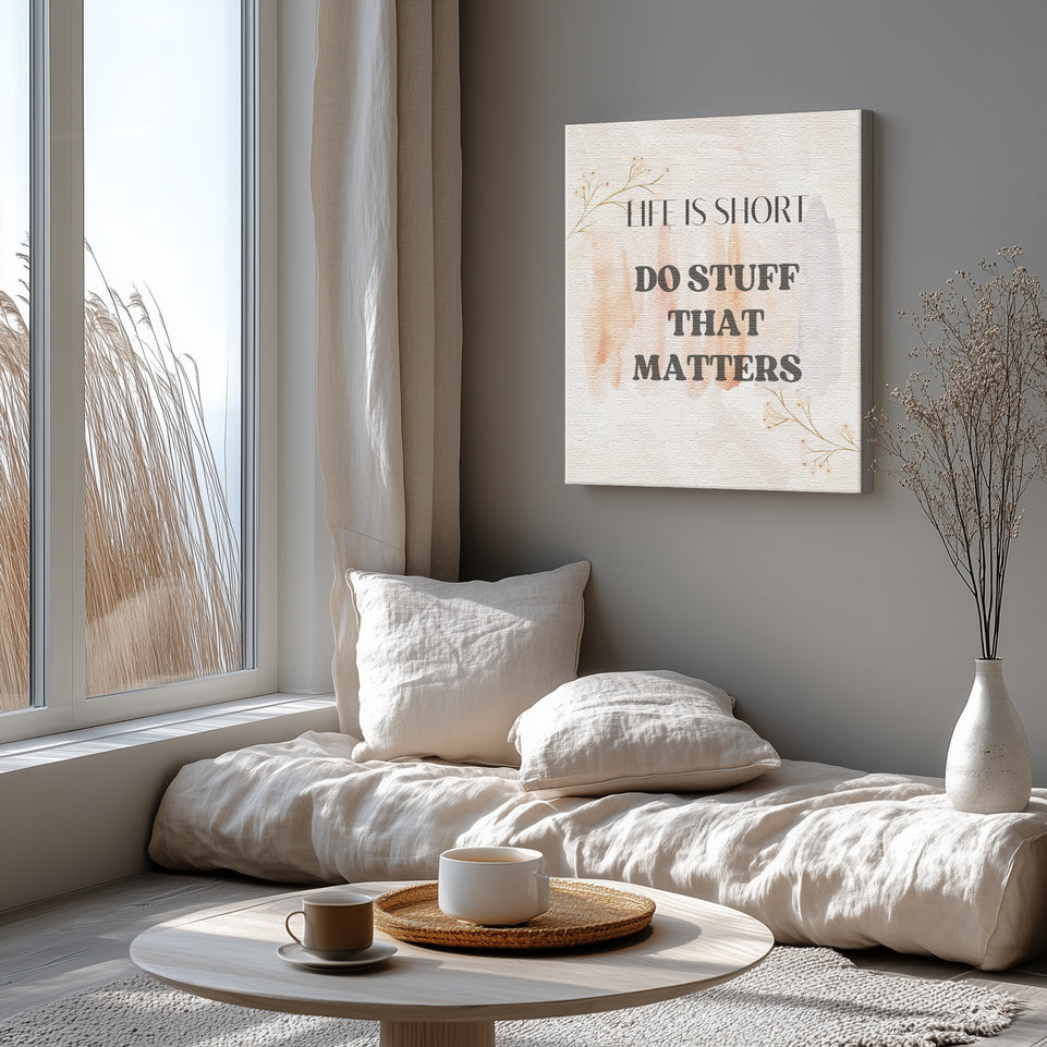 Life is Short Do Stuff That Matters Motivational Quote Canvas Print - Inspirational Wall Art for Home and Office Decor