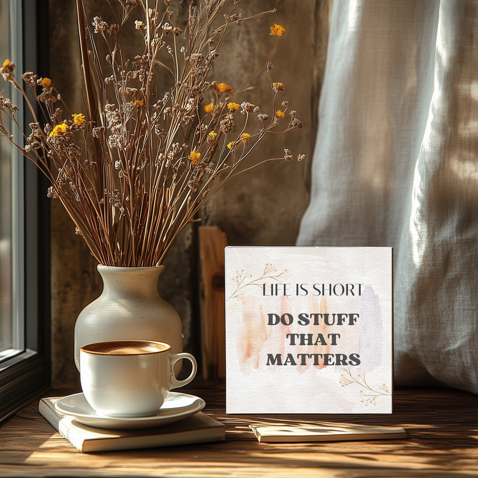 Life is Short Do Stuff That Matters Motivational Quote Canvas Print - Inspirational Wall Art for Home and Office Decor