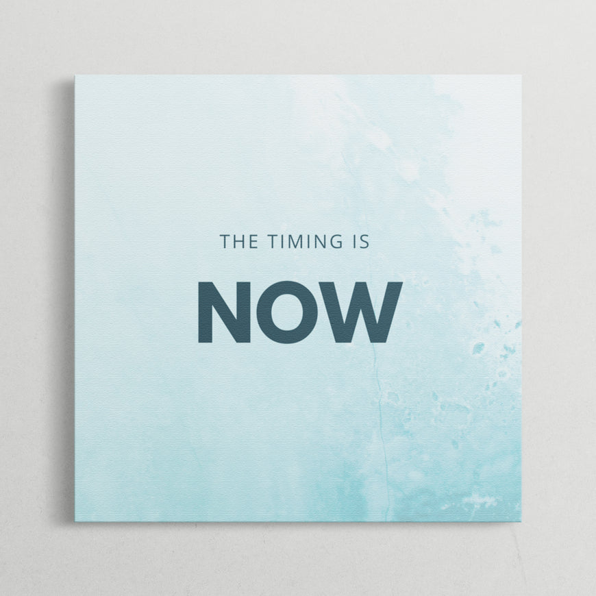 The Timing is Now Motivational Quote Canvas Print - Inspirational Wall Art for Home and Office Decor