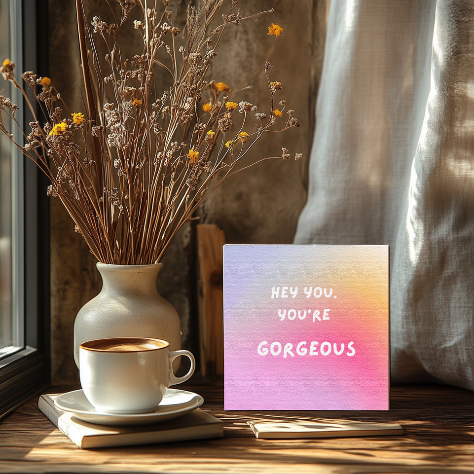 Hey You, You’re Gorgeous Motivational Quote Canvas Print - Positive Affirmation Wall Art for Home and Office Decor